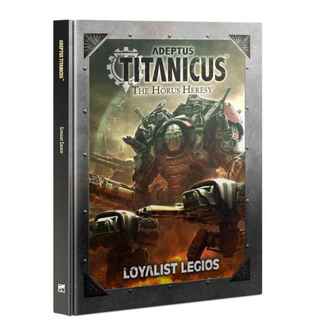 Adeptus Titanicus: Loyalist Legios [Hardcover] | Legions Imperialis [Warhammer: The Horus Heresy]