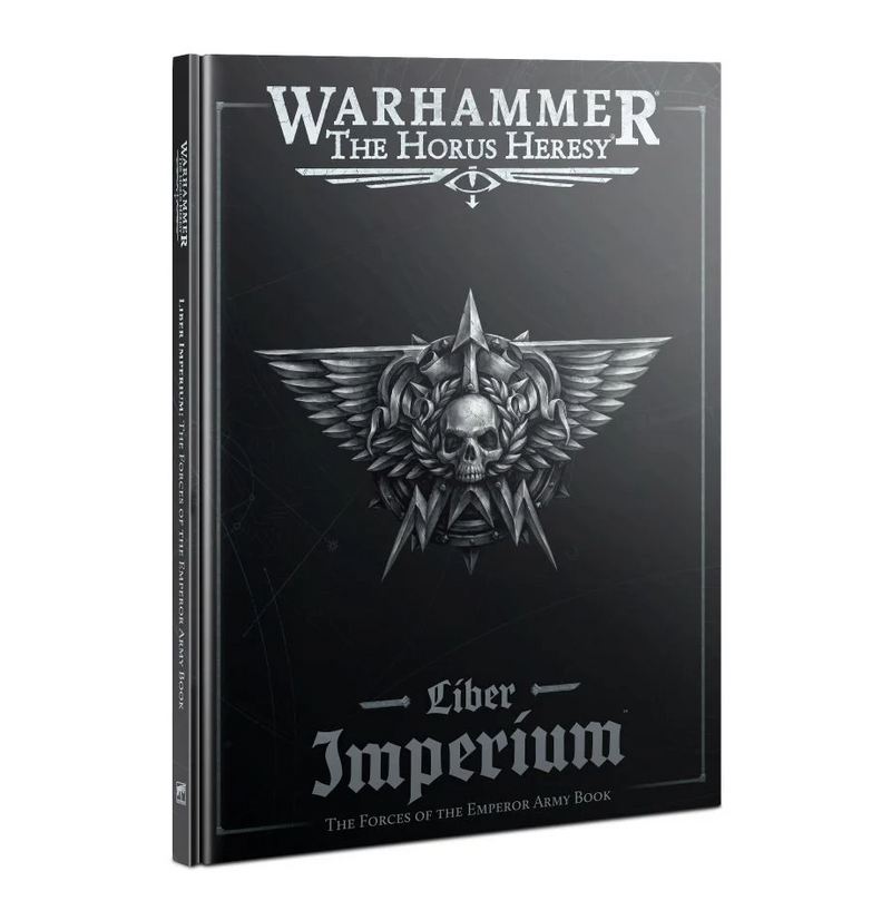 Warhammer: The Horus Heresy - Liber Imperium: The Forces of the Emperor Army Book [Hardcover]